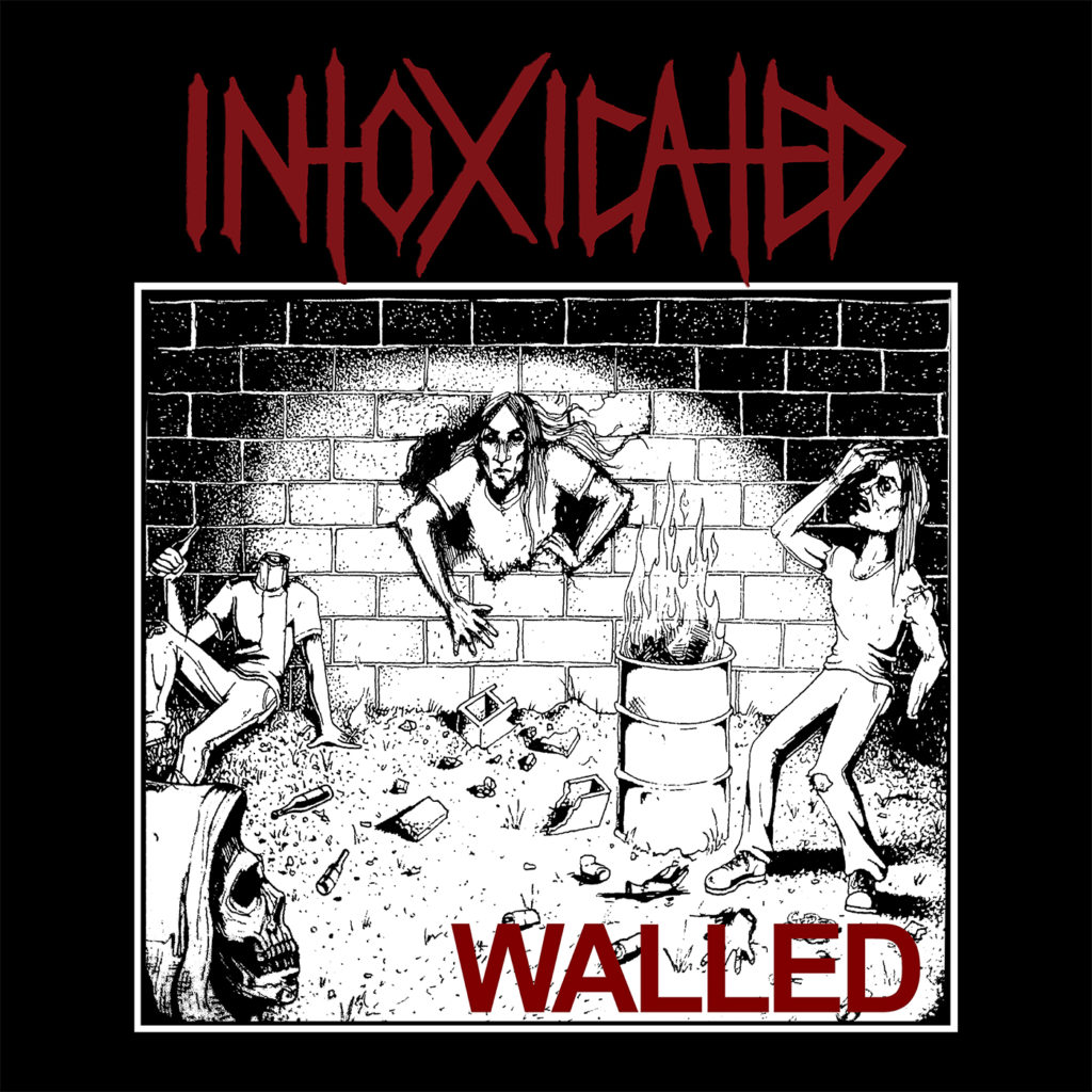 INTOXICATED “Walled”