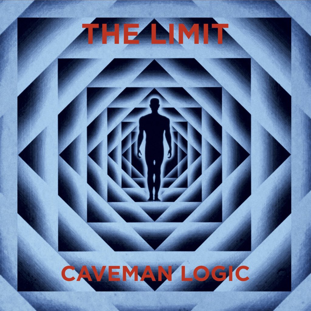 THE LIMIT “Caveman Logic”