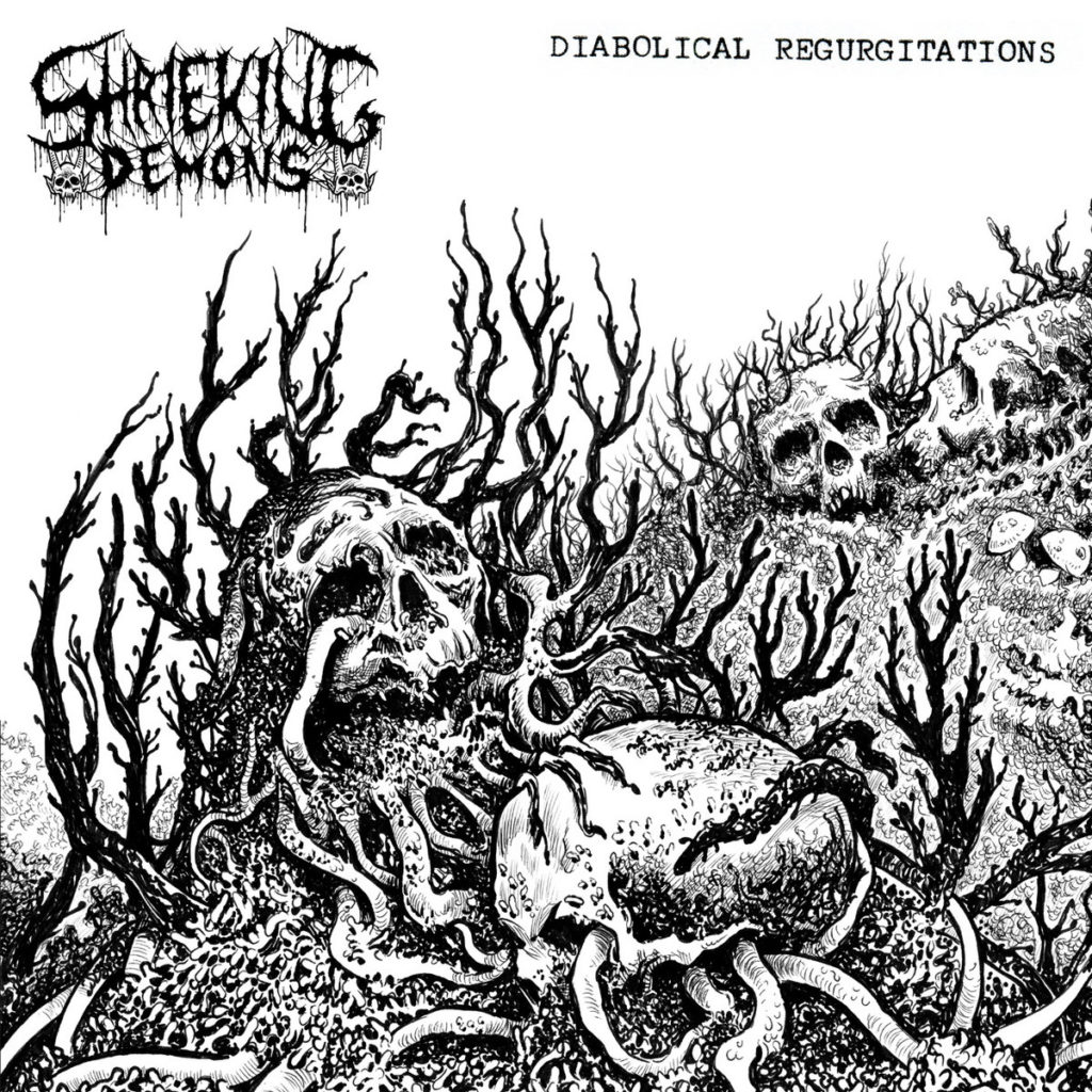 SHRIEKING DEMONS “Diabolical Regurgitations”