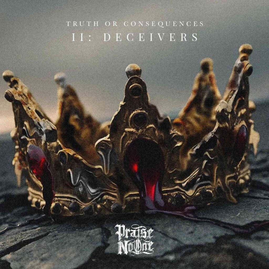 PRAISE NO ONE – Truth Or Consequences II: Deceivers (EP)